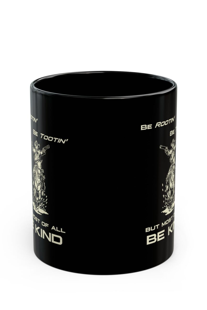 ROOTIN' TOOTIN' KIND Mug